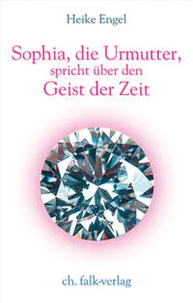 Engel |  Sophia, die Urmutter, spricht über den Geist der Zeit | Buch |  Sack Fachmedien