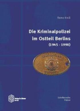 Kroll |  Die Kriminalpolizei im Ostteil Berlins (1945-1990) | Buch |  Sack Fachmedien