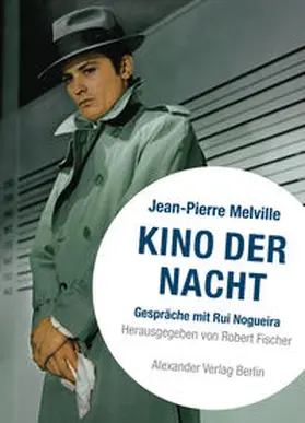 Nogueira / Fischer |  Kino der Nacht - Melville über Melville | Buch |  Sack Fachmedien