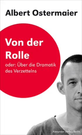 Ostermaier / Birgfeld |  Von der Rolle oder: Über die Dramatik des Verzettelns | eBook | Sack Fachmedien