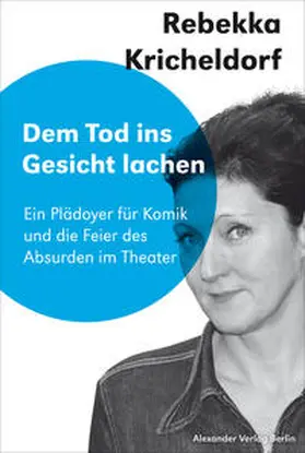 Kricheldorf / Birgfeld | Dem Tod ins Gesicht lächeln | Buch | 978-3-89581-588-1 | sack.de