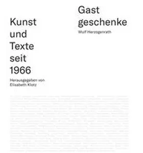 Herzogenrath / Klotz |  Gastgeschenke - Kunst und Texte seit 1966 | Buch |  Sack Fachmedien