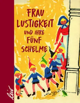 Welskopf / Welskopf-Henrich |  Frau Lustigkeit und ihre fünf Schelme | Buch |  Sack Fachmedien