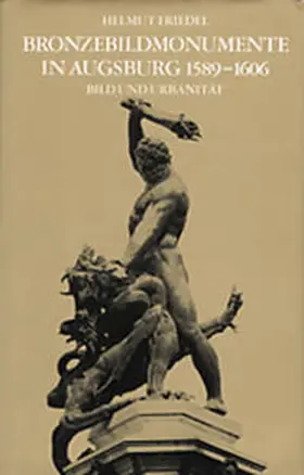 Friedel |  Bronzebildmonumente in Augsburg 1589-1606 | Buch |  Sack Fachmedien