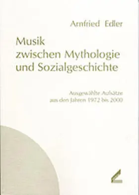 Edler / Horn / Katzenberger |  Musik zwischen Mythologie und Sozialgeschichte | Buch |  Sack Fachmedien