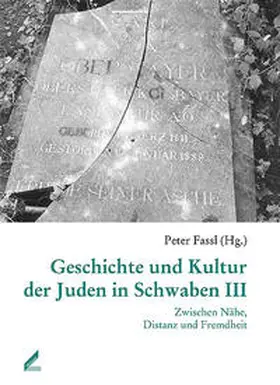 Fassl |  Geschichte und Kultur der Juden in Schwaben III | Buch |  Sack Fachmedien