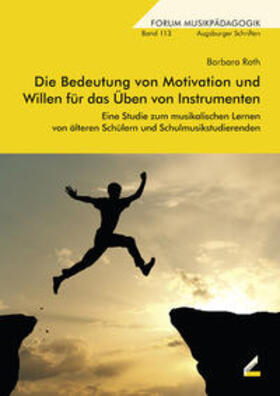 Roth |  Roth, B: Motivation und Willen für das Üben von Instrumenten | Buch |  Sack Fachmedien