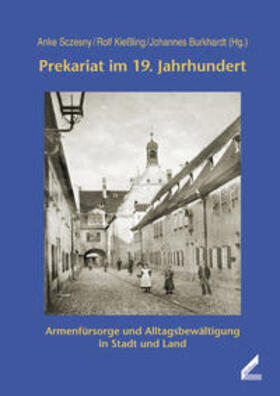 Sczesny / Kießling / Burkhardt |  Prekariat im 19. Jahrhundert | Buch |  Sack Fachmedien