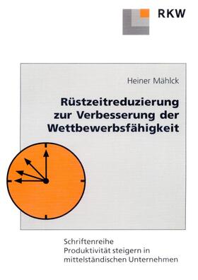 Mählck |  Rüstzeitreduzierung zur Verbesserung der Wettbewerbsfähigkeit. | Buch |  Sack Fachmedien