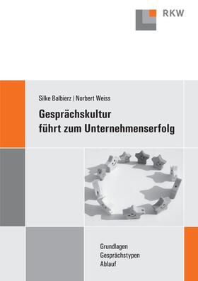 Balbierz / Weiss | Gesprächskultur führt zum Unternehmenserfolg. | Buch | 978-3-89644-267-3 | sack.de