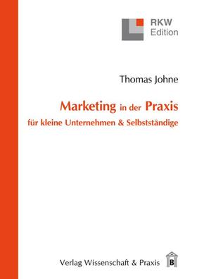 Johne |  Marketing in der Praxis für kleine Unternehmen & Selbstständige. | eBook | Sack Fachmedien