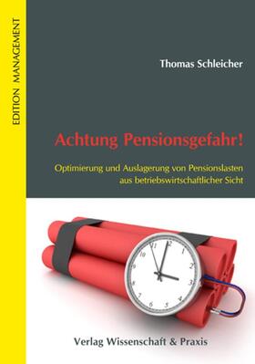 Schleicher |  Achtung Pensionsgefahr! Optimierung und Auslagerung von Pensionslasten aus betriebswirtschaftlicher Sicht. | eBook | Sack Fachmedien