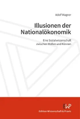 Wagner |  Illusionen der Nationalökonomik | eBook | Sack Fachmedien