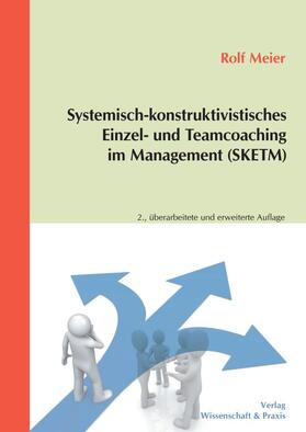 Meier |  Systemisch-konstruktivistisches Einzel- und Teamcoaching im Management (SKETM). | eBook | Sack Fachmedien