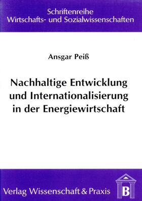 Peiß |  Nachhaltige Entwicklung und Internationalisierung in der Energiewirtschaft. | eBook | Sack Fachmedien