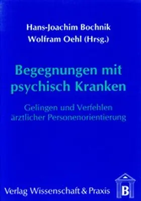 Bochnik / Oehl |  Begegnungen mit psychisch Kranken. | eBook | Sack Fachmedien