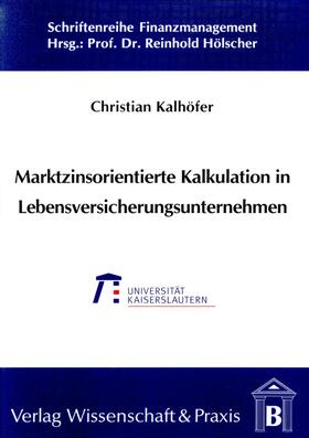 Kalhoefer |  Marktzinsorientierte Kalkulation in Lebensversicherungsunternehmen. | eBook | Sack Fachmedien