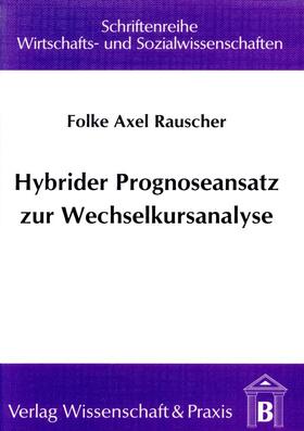 Rauscher |  Hybrider Prognoseansatz zur Wechselkursanalyse. | eBook | Sack Fachmedien
