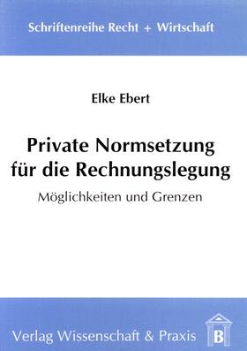 Ebert |  Private Normsetzung für die Rechnungslegung. | eBook | Sack Fachmedien
