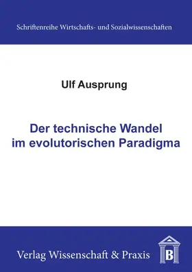 Ausprung |  Der technische Wandel im evolutorischen Paradigma. | eBook | Sack Fachmedien