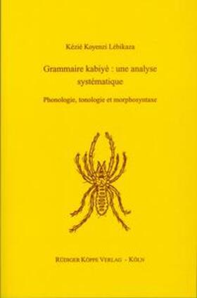 Lébikaza / Möhlig / Heine |  Grammaire kabiyè – une analyse systématique | Buch |  Sack Fachmedien