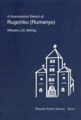 Möhlig |  A Grammatical Sketch of Rugciriku (Rumanyo) | Buch |  Sack Fachmedien