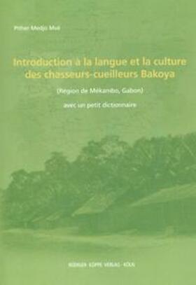 Medjo Mvé |  Introduction à la langue et la culture des chasseurs-cueilleurs Bakoya (Région de Mékambo, Gabon) | Buch |  Sack Fachmedien