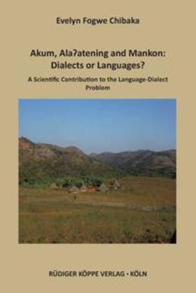 Fogwe Chibaka |  Akum, Ala’atening and Mankon: Dialects or Languages? | Buch |  Sack Fachmedien