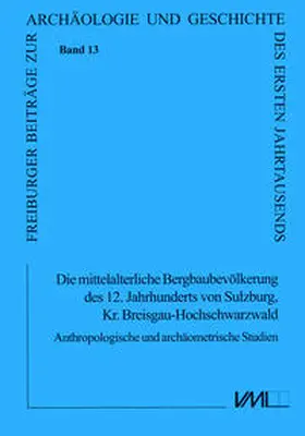 Alt / Brenn / Lohrke |  Die mittelalterliche Bergbaubevölkerung des 12. Jhs. von Sulzburg, Kr. Breisgau-Hochschwarzwald | Buch |  Sack Fachmedien