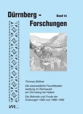 Stöllner |  Die eisenzeitliche Feuchtbodensiedlung im Ramsautal am Dürrnberg bei Hallein | Buch |  Sack Fachmedien