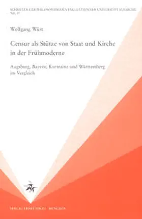 Wüst |  Censur als Stütze von Staat und Kirche in der Frühmoderne | Buch |  Sack Fachmedien