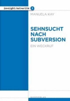 Kay |  Sehnsucht nach Subversion | eBook | Sack Fachmedien