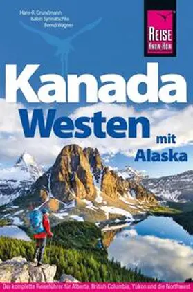 Synnatschke / Wagner / Grundmann | Reise Know-How Reiseführer Kanada Westen mit Alaska | Buch | 978-3-89662-769-8 | sack.de