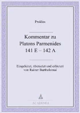 Proklos |  Kommentar zu Platons Parmenides 141 E + 142 A | Buch |  Sack Fachmedien