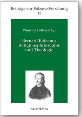 Löffler |  Bernard Bolzanos Religionsphilosophie und Theologie | Buch |  Sack Fachmedien