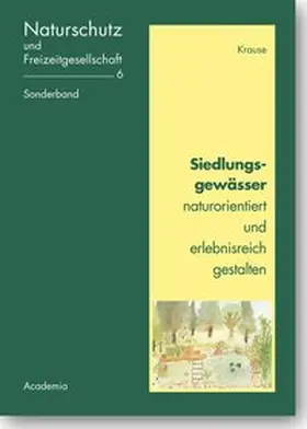 Krause |  Siedlungsgewässer naturorientiert und erlebnisreich gestalten | Buch |  Sack Fachmedien