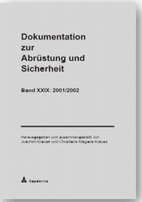 Krause / Magiera-Krause |  Dokumentation zur Abrüstung und Sicherheit / Dokumentation zur Abrüstung und Sicherheit, Band 29: 2001/2002 | Buch |  Sack Fachmedien