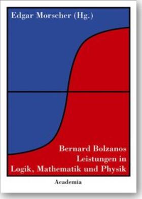 Morscher |  Bernard Bolzanos Leistungen in Logik, Mathematik und Physik. Hardcover | Buch |  Sack Fachmedien