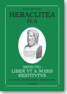 Mouraviev |  IV.A Refectio: 'Les muses' ou 'De la nature', [Reconstruction du livre d'Héraclite à partir des fragments et témoignages], (A) Texte et traduction | Buch |  Sack Fachmedien