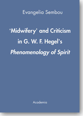 Sembou |  'Midwifery' and Criticism in G.W.F. Hegel's Phenomenology of Spirit. | Buch |  Sack Fachmedien