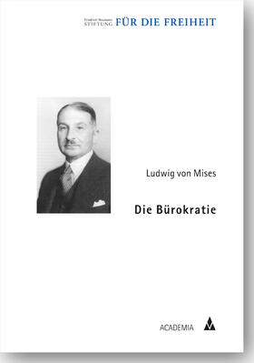 Mises / Friedrich-Naumann-Stiftung |  Die Bürokratie | Buch |  Sack Fachmedien