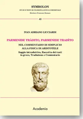 Licciardi |  Parmenide tràdito, Parmenide tradito nel Commentario di Simplicio alla Fisica di Aristotele | Buch |  Sack Fachmedien