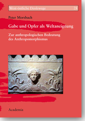 Morsbach |  Gabe und Opfer als Weltaneignung | Buch |  Sack Fachmedien