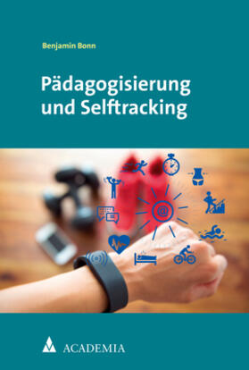 Bonn |  Pädagogisierung und Selftracking | Buch |  Sack Fachmedien