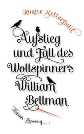 Setterfield |  Aufstieg und Fall des Wollspinners William Bellman | Buch |  Sack Fachmedien