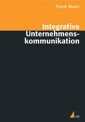 Maier |  Integrative Unternehmenskommunikation | Buch |  Sack Fachmedien