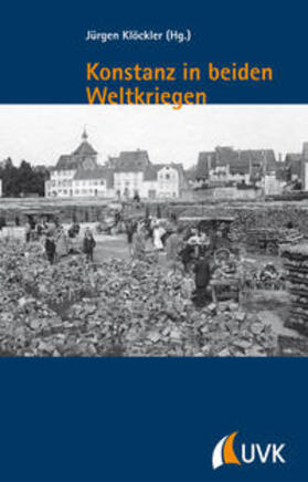 Klöcker / Klöckler |  Konstanz in beiden Weltkriegen | Buch |  Sack Fachmedien