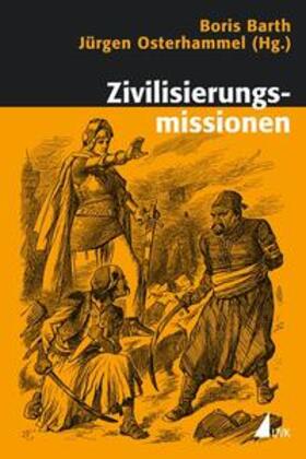 Barth / Osterhammel |  Zivilisierungsmissionen | Buch |  Sack Fachmedien