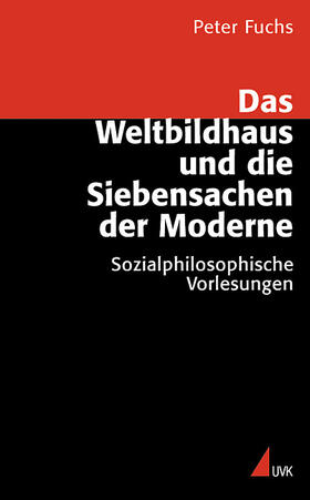 Fuchs |  Das Weltbildhaus und die Siebensachen der Moderne | Buch |  Sack Fachmedien