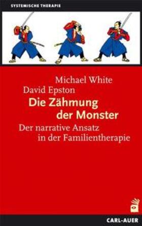White / Epston |  Die Zähmung der Monster | Buch |  Sack Fachmedien